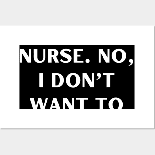 Yes, I am a nurse. No, I don’t want to look at it Posters and Art